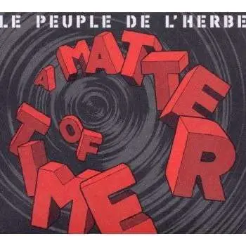 Le Peuple De L'Herbe - A Matter of Time