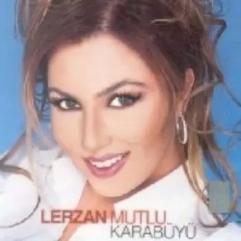 Lerzan Mutlu - Karabüyü