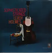 Leroy Holmes Orchestra - Sophisticated Strings
