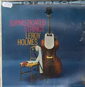 LeRoy Holmes Orchestra - Sophisticated Strings