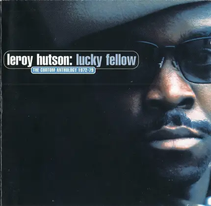 Leroy Hutson - Lucky Fellow (The Curtom Anthology 1972-79)