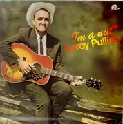 LP - Leroy Pullins - I'm a nut