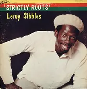 Leroy Sibbles - Strictly Roots