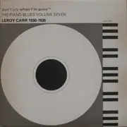 LP - Leroy Carr - 'Don't Cry When I'm Gone' - Leroy Carr 1930-1935