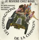 7inch Vinyl Single - Les Compagnons De La Chanson - Je Reviens Chez Nous / Les Petits Musiciens Des Marchés Mexicains