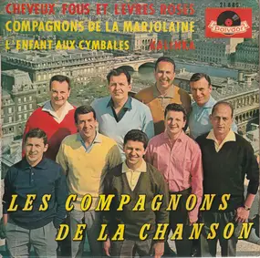 Les Compagnons de la Chanson - Cheveux Fous Et Lèvres Roses