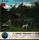 LP - Les Chanteurs Montagnards De Lourdes - Se Canto.......Sous Le Beau Ciel Des Belles Pyrénées - Gatefold