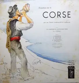 Les Chanteurs De L'Association Corse "A Cirnea" - Evocation De La Corse