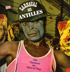 Les Chanteurs Des Isles Du Vent - Carnaval Des Antilles