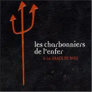 Les Charbonniers De L'Enfer - A la Grace de Dieu