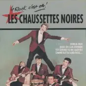 Les Chaussettes Noires - Le Rock C'est Ça !