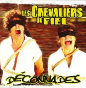 Les Chevaliers Du Fiel - Déconnades