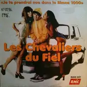 Les Chevaliers Du Fiel - Je te Prendrai Nue Dans la Simca 1000