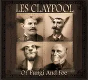 Les Claypool - Of Fungi and Foe