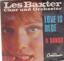 7inch Vinyl Single - Les Baxter, His Chorus And Orchestra - Love Is Blue - RARE promo