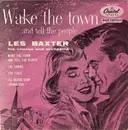 7inch Vinyl Single - Les Baxter, His Chorus And Orchestra - Wake The Town And Tell The People