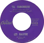 Les Baxter, His Chorus And Orchestra - 'Til Tomorrow / Prelude And Ben Hur Theme