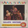 LP - Les Ballets Occitans De Toulouse - I. Lengadoc En Festa - Carnaval Es Arribat
