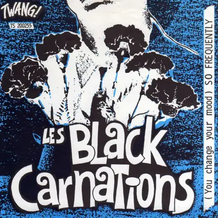 Les Black Carnations - (You Change Your Mood) So Frequently