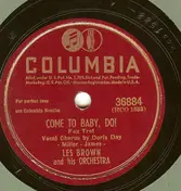 Les Brown And His Orchestra - Come To Baby, Do! / You Won't Be Satisfied (Until You Break My Heart)