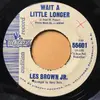 7inch Vinyl Single - Les Brown Jr. - Wait A Little Longer