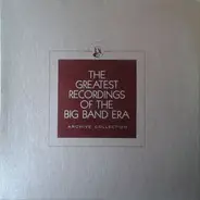 Les Brown / Leo Reisman / Jay McShann / Buddy Rogers - The Greatest Recordings Of The Big Band Era