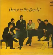 Les Brown, Stan Kenton, Harry James... - Dance To The Bands!