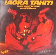 Les Grands Ballets De Tahiti Direction: Gilles Hollande - Iaora Tahiti