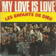 Les Enfants De Dieu - My Love Is Love