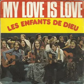 Les Enfants De Dieu - My Love Is Love