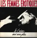 12inch Vinyl Single - Les Femmes Erotiques - Je T'Aime, Moi Non Plus