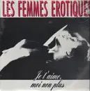12inch Vinyl Single - Les Femmes Erotiques - Je T'aime, Moi Non Plus