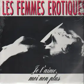 Les Femmes Erotiques - Je T'aime, Moi Non Plus