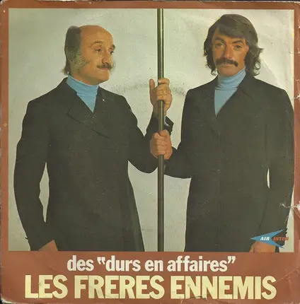Les Frères Ennemis - Des "Durs En Affaires"