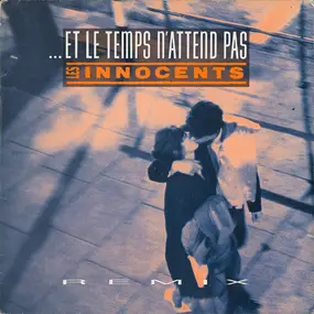 Les Innocents - ...Et Le Temps N'attend Pas (Remix)