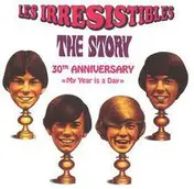 Les Irrésistibles - The Story 30th Anniversary 'My Year Is A Day'