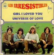 Les Irrésistibles - Girl I Loved You / Universe Of Love