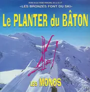 Les Monos / Pierre Bachelet - Le Planter Du Bâton (Remix 98 Du Thème Principal De La B.O.F. "Les Bronzés Font Du Ski") / Just Bec