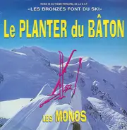 Les Monos / Pierre Bachelet - Le Planter Du Bâton (Remix 98 Du Thème Principal De La B.O.F. "Les Bronzés Font Du Ski") / Just Bec