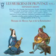 Les Musiciens De Provence - Vol. 3 - Musique Du Moyen-Age Et De La Renaissance - Instruments Anciens