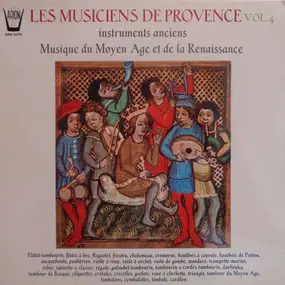 Les Musiciens De Provence - Vol. 4 - Musique Du Moyen Age Et De La Renaissance - Instruments Anciens