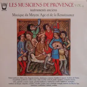 Les Musiciens De Provence - Vol. 4 - Musique Du Moyen Age Et De La Renaissance - Instruments Anciens