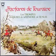 LP - Les Sonneurs Des Trompes Du Musée De La Vénerie De Senlis - Fanfares De Touraine - Gatefold
