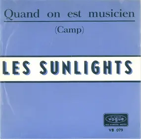 Les Sunlights - Quand On Est Musicien (Camp)