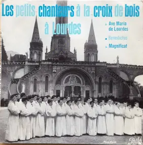 Les Petits Chanteurs A La Croix De Bois - Ave Maria De Lourdes / Benedictus / Magnificat