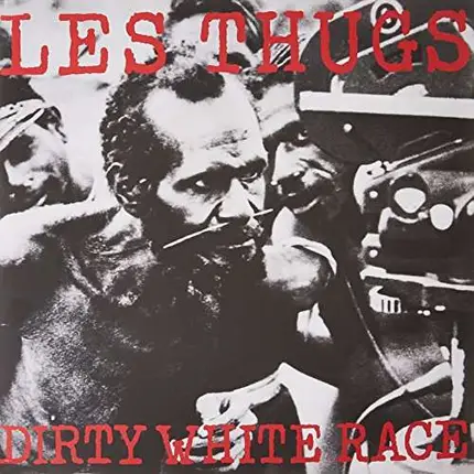 Les Thugs - Dirty White Race