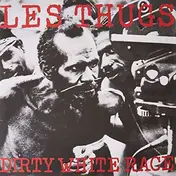 Les Thugs - Dirty White Race