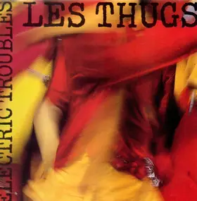 Les Thugs - Electric Troubles