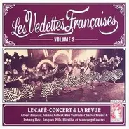 Les Vedettes Francaises - LE CAFE-CONCERT & LA REVUE VOL. 2