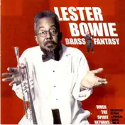 Lester Bowie's Brass Fantasy - When The Spirit Returns